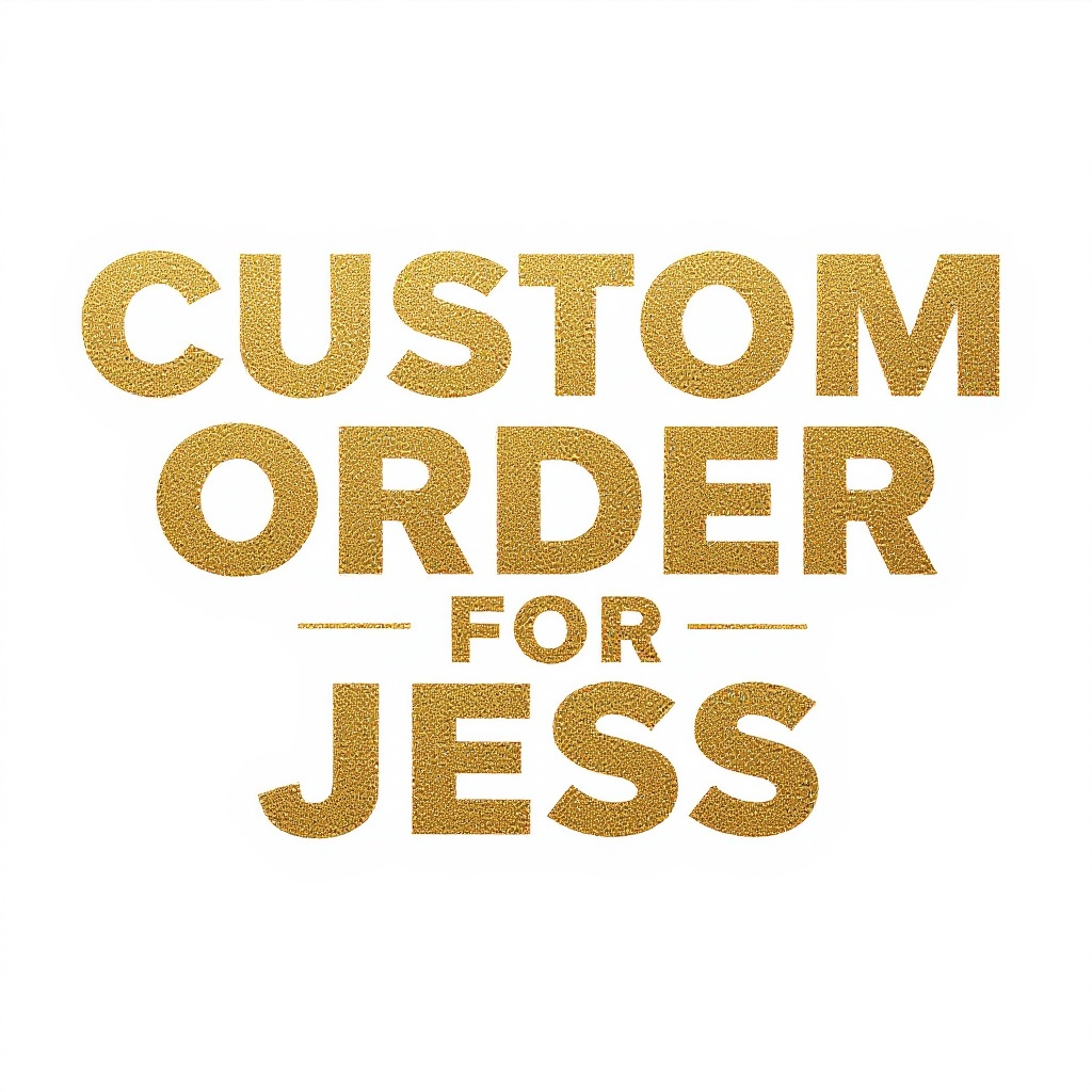 Custom Order For Jess